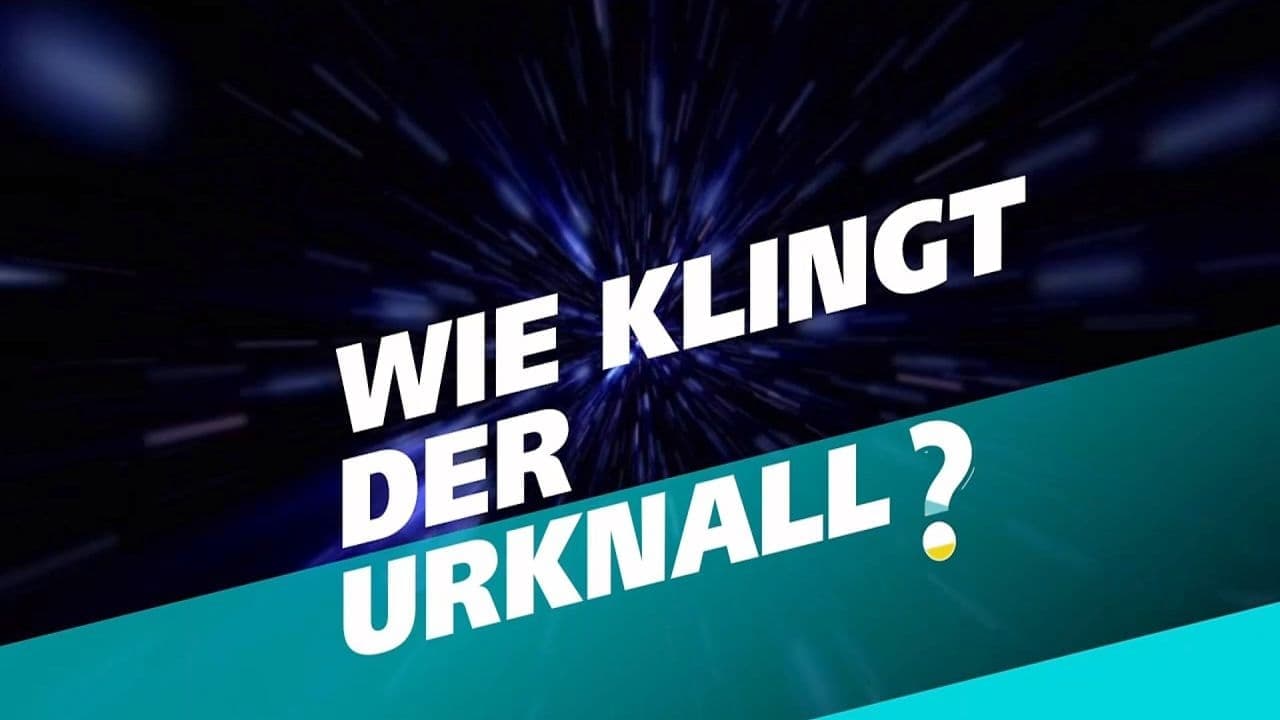 Wie klingt der Urknall – Botschaften vom Anfang des Universums backdrop