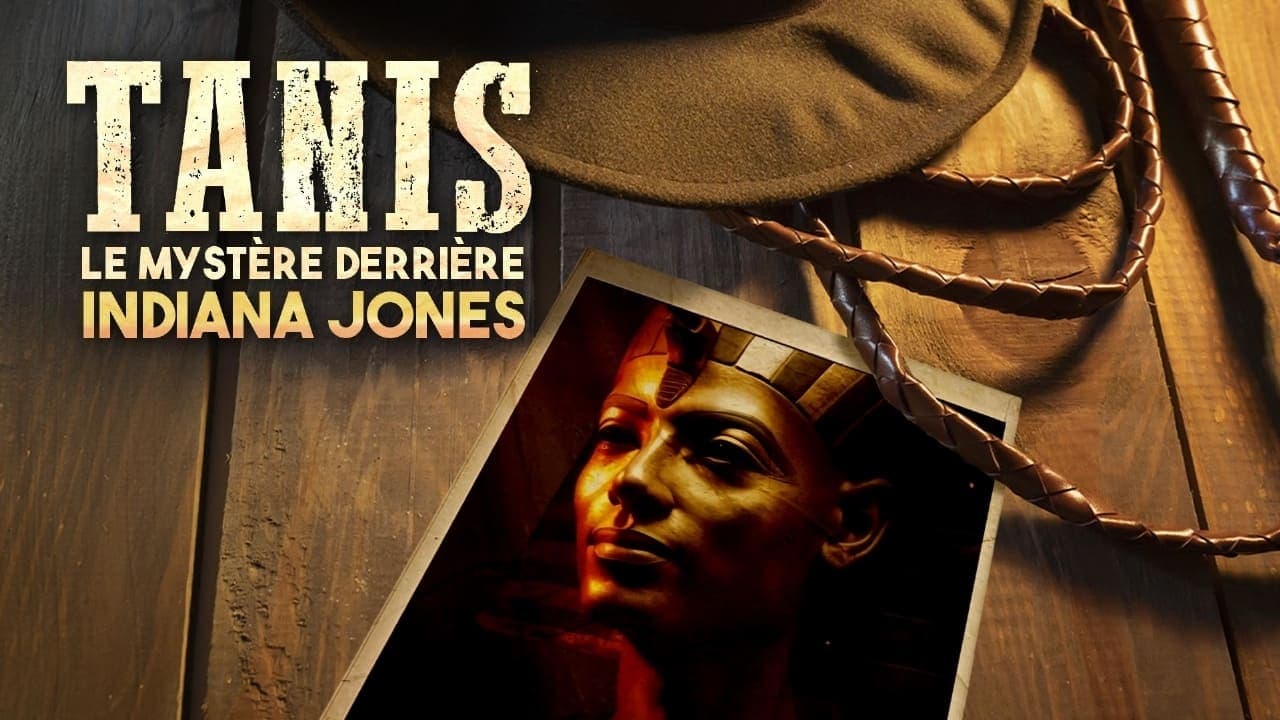 Tanis : Le Mystère derrière Indiana Jones backdrop