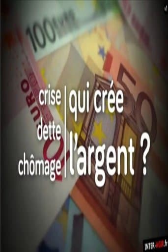 Crise, dette, chômage : qui crée l'argent ? poster - Find streaming availability