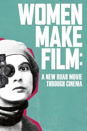 Women Make Film: A New Road Movie Through Cinema poster - Find streaming availability