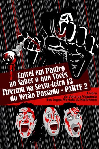 Entrei em Pânico ao Saber o Que Vocês Fizeram na Sexta-Feira 13 do Verão Passado - Parte 2: A Hora da Volta da Vingança dos Jogos Mortais de Halloween poster - Find streaming availability