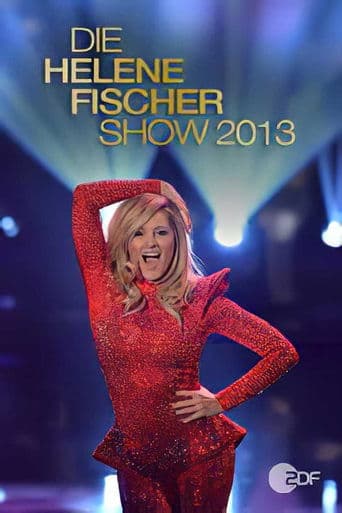 Die Helene Fischer Show 2013 poster - Find streaming availability