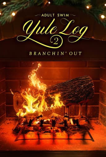 Adult Swim Yule Log 2: Branchin' Out poster - Find streaming availability