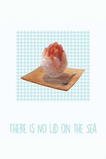There Is No Lid on the Sea poster - Find streaming availability