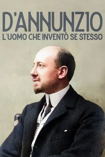 D'Annunzio: l'uomo che inventò se stesso poster - Find streaming availability