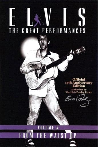 Elvis The Great Performances Vol. 3 From The Waist Up poster - Find streaming availability