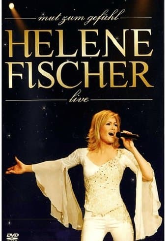 Helene Fischer - Mut zum Gefühl Live poster - Find streaming availability