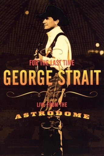 George Strait: For the Last Time - Live from the Astrodome poster - Find streaming availability