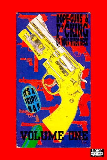 Dope, Guns & Fucking Up Your Video Deck: Volume One poster - Find streaming availability