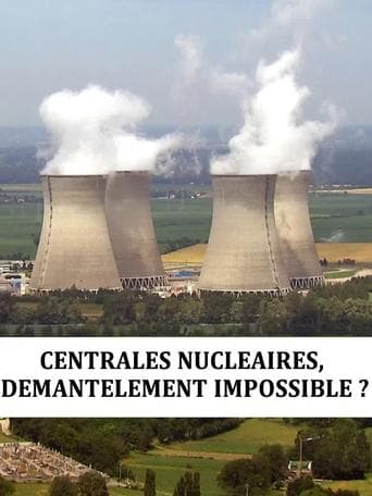 Centrales nucléaire : démantèlement impossible poster - Find streaming availability