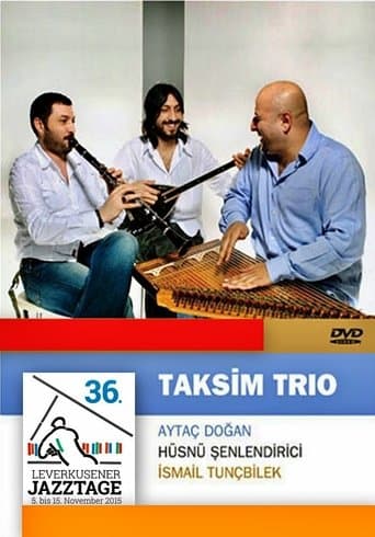 Taksim Trio  Leverkusener Jazztage 2015 poster - Find streaming availability