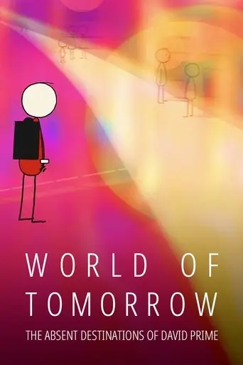 World of Tomorrow Episode Three: The Absent Destinations of David Prime poster - Find streaming availability