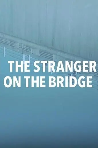 The Stranger on the Bridge poster - Find streaming availability