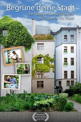 Begrüne Deine Stadt - Ein Plädoyer für die Rückkehr der Gärten in die Stadt! poster - Find streaming availability