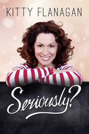 Kitty Flanagan: Seriously? poster - Find streaming availability