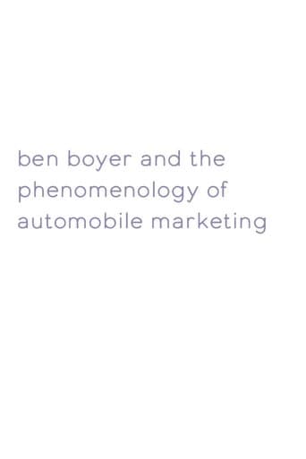 Ben Boyer and the Phenomenology of Automobile Marketing poster - Find streaming availability