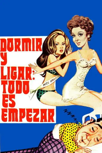 Dormir Y Ligar: Todo Es Empezar poster - Find streaming availability