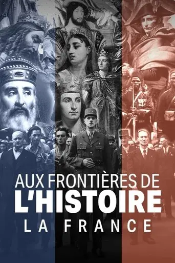Aux frontières de l'Histoire - La France poster - Find streaming availability