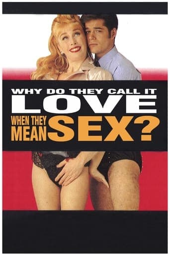 Why Do They Call It Love When They Mean Sex? poster - Find streaming availability