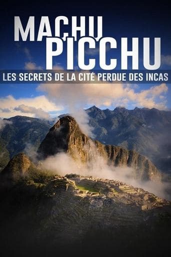 Machu Picchu, les secrets de la cité perdue des incas poster - Find streaming availability