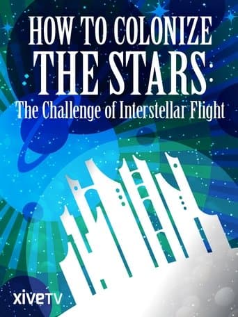 How to Colonize the Stars: The Challenge of Interstellar Flight poster - Find streaming availability