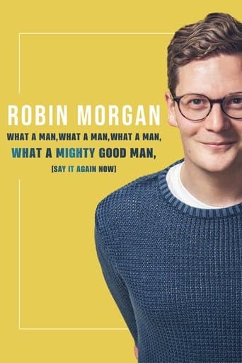 Robin Morgan: What a Man, What a Man, What a Man, What a Mighty Good Man (Say It Again Now) poster - Find streaming availability