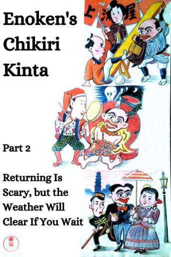 Enoken's Chikiri Kinta Part 2 – Returning Is Scary, but the Weather Will Clear If You Wait poster - Find streaming availability