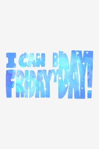 I can Friday by day! poster - Find streaming availability