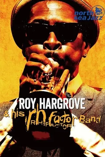 Roy Hargrove & The RH Factor - Live at North Sea Jazz Festival poster - Find streaming availability