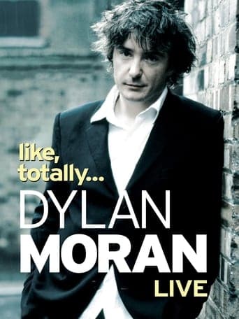 Dylan Moran: Like, Totally poster - Find streaming availability