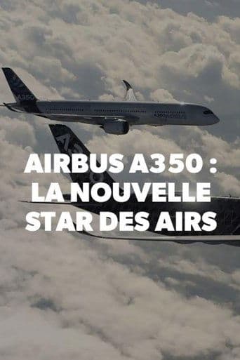 Airbus A350, la nouvelle star des airs poster - Find streaming availability