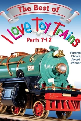 The Best of I Love Toy Trains, Parts 7-12 poster - Find streaming availability