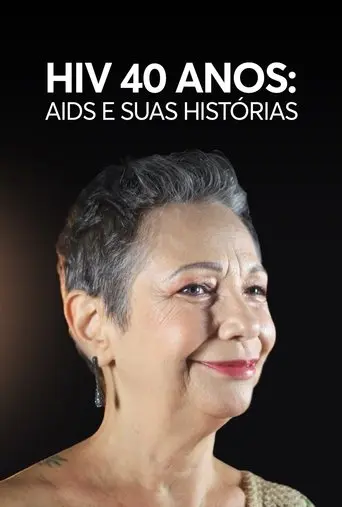 HIV 40 anos: AIDS e Suas Histórias poster - Find streaming availability