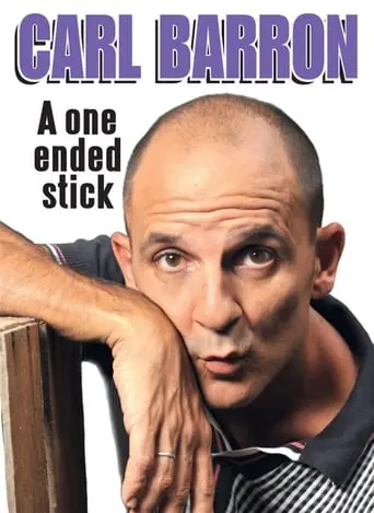 Carl Barron: A One Ended Stick poster - Find streaming availability