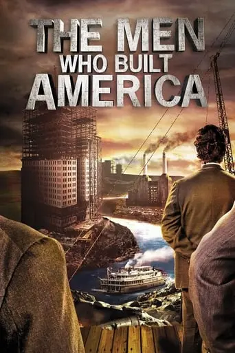 The Men Who Built America poster - Find streaming availability