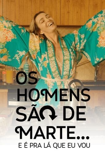 Os Homens São de Marte... E é pra Lá que Eu Vou poster - Find streaming availability