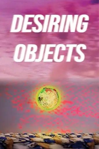 Desiring Objects poster - Find streaming availability