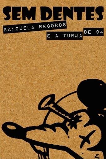 Sem Dentes: Banguela Records e a Turma de 94 poster - Find streaming availability