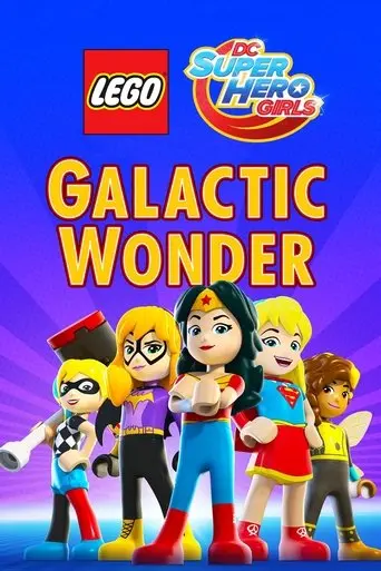 LEGO DC Super Hero Girls: Galactic Wonder poster - Find streaming availability