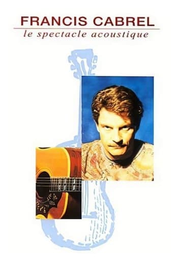 Francis Cabrel : Le Spectacle acoustique poster - Find streaming availability