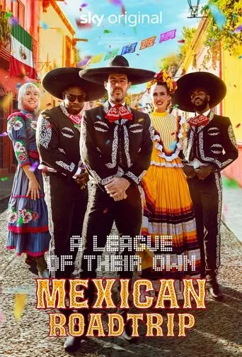 A League of Their Own: Mexican Road Trip poster - Find streaming availability