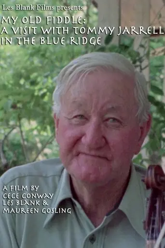 My Old Fiddle: A Visit with Tommy Jarrell in the Blue Ridge poster - Find streaming availability