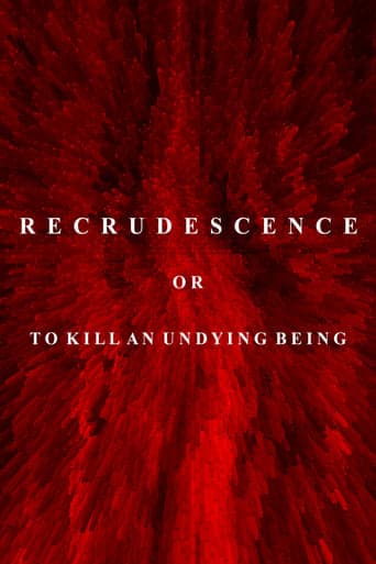 Recrudescence or (To Kill an Undying Being) poster - Find streaming availability