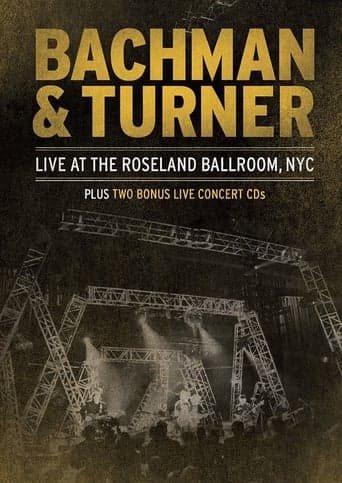 Bachman & Turner - Live at the Roseland Ballroom poster - Find streaming availability