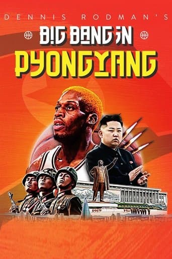 Dennis Rodman's Big Bang in PyongYang poster - Find streaming availability