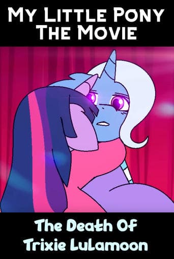 My Little Pony The Movie: The Death Of Trixie Lulamoon poster - Find streaming availability