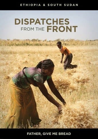 Dispatches from the Front -  Ethiopia and South Sudan: Father, Give Me Bread poster - Find streaming availability