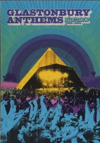 Glastonbury Anthems: The Best of Glastonbury 1994-2004 poster - Find streaming availability
