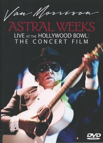 Van Morrison - Astral Weeks Live at the Hollywood Bowl: The Concert Film poster - Find streaming availability