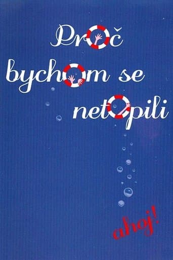 Proč bychom se netopili poster - Find streaming availability